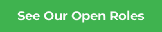 See Our Open Roles
